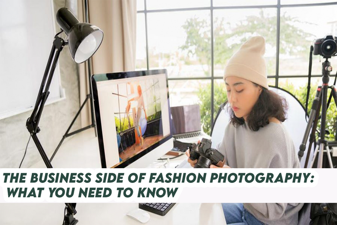 The business side of fashion photography: what you need to know