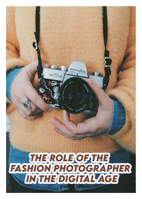 The role of the fashion photographer in the digital age