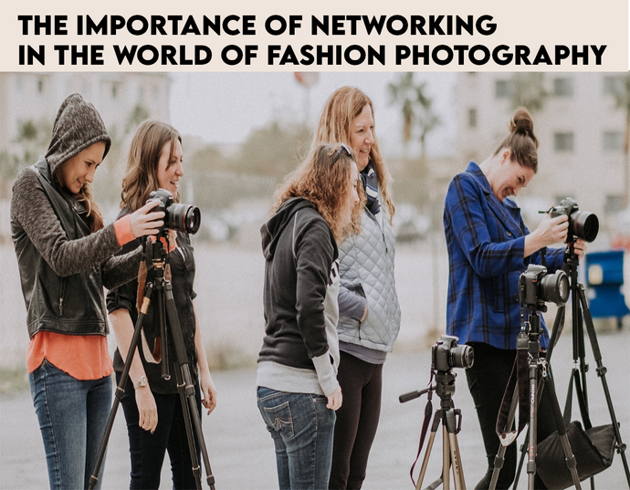 The importance of networking in the world of fashion photography