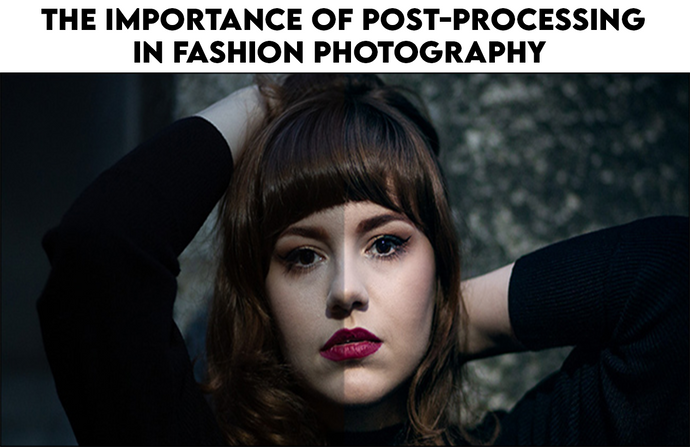 The importance of post-processing in fashion photography