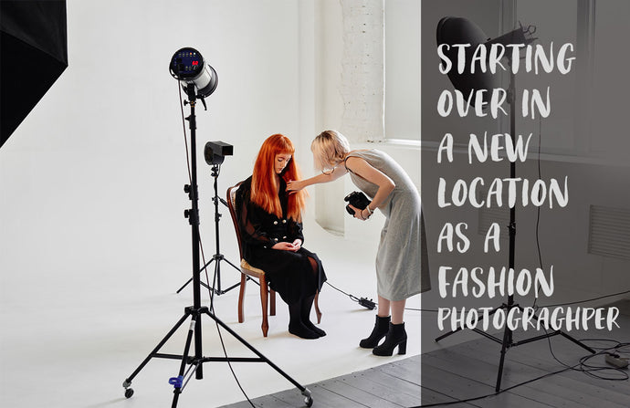 STARTING OVER IN A NEW LOCATION AS A FASHION PHOTOGRAGHPER