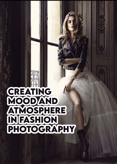 Creating mood and atmosphere in fashion photography