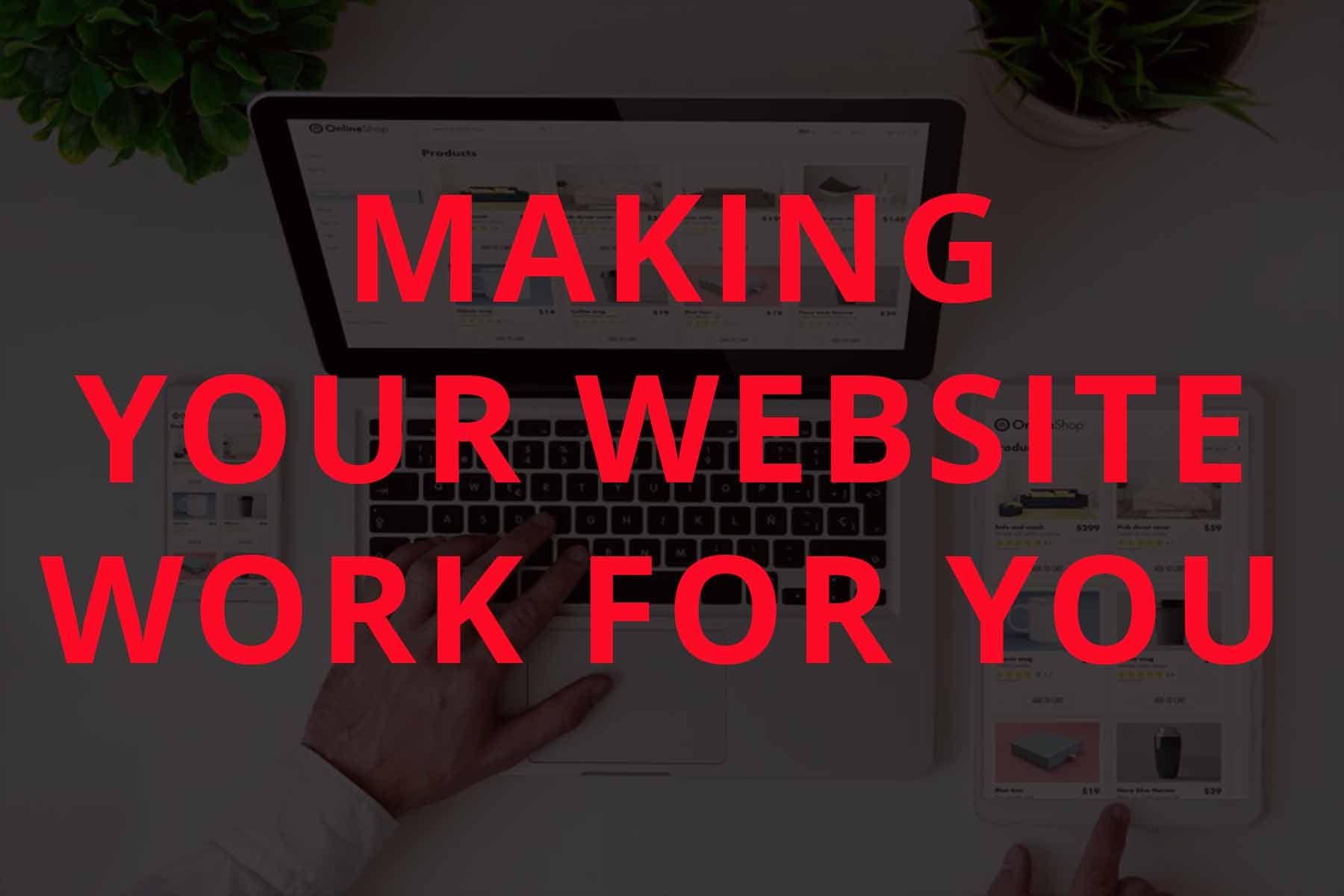 MAKING YOUR WEBSITE WORK FOR YOU – flawlessmagazine