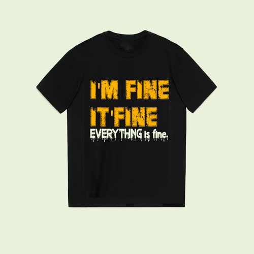 Fine Fine Everything fine Unisex t-shirt