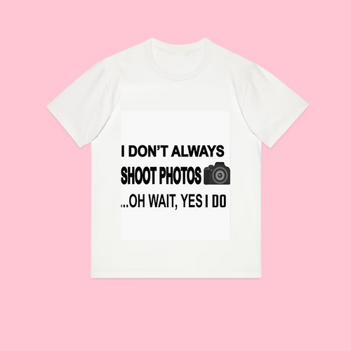 I don't always shoot photos Unisex tee